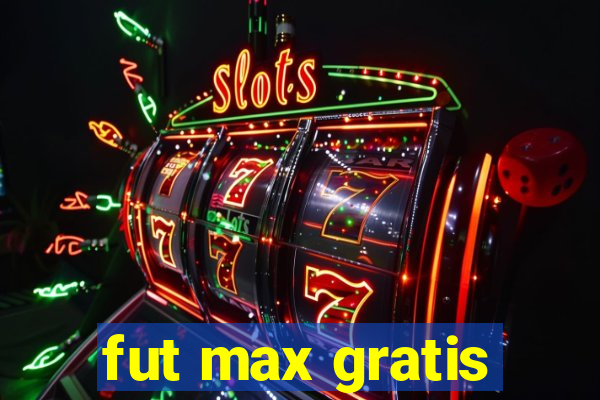 fut max gratis