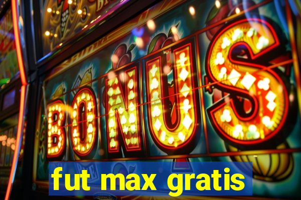 fut max gratis