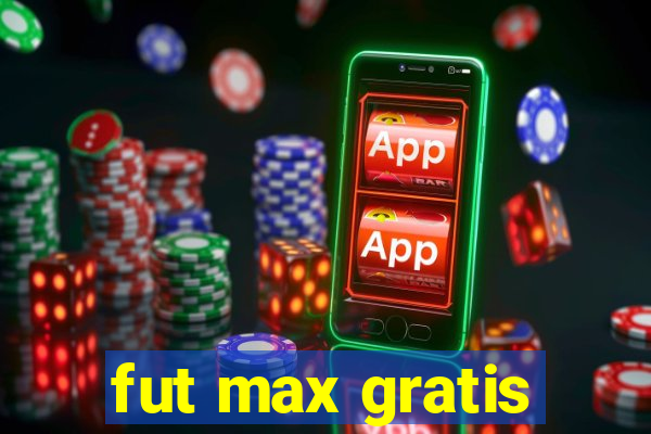 fut max gratis