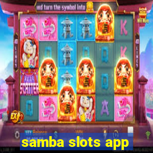 samba slots app