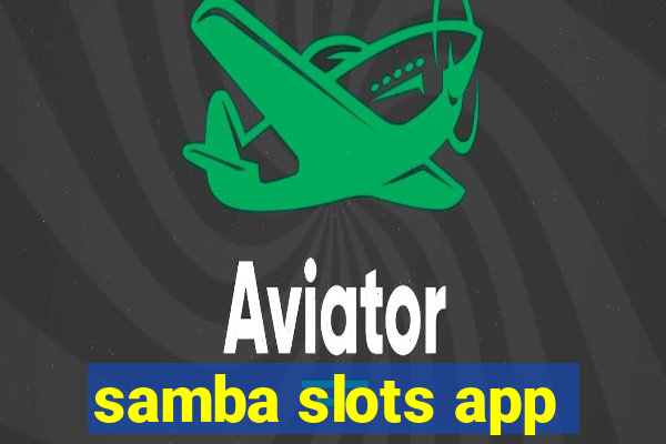 samba slots app