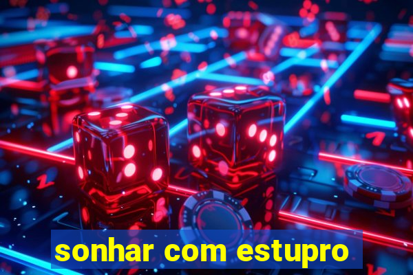 sonhar com estupro