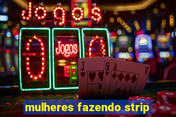 mulheres fazendo strip