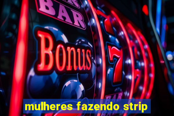 mulheres fazendo strip