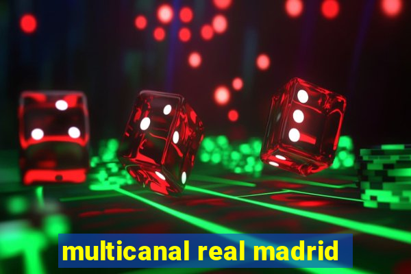 multicanal real madrid