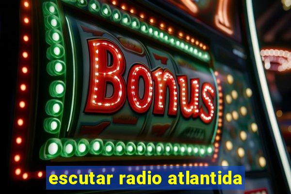 escutar radio atlantida