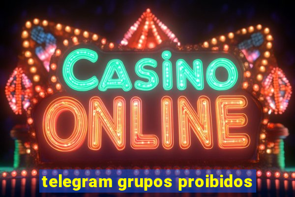 telegram grupos proibidos