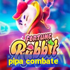 pipa combate