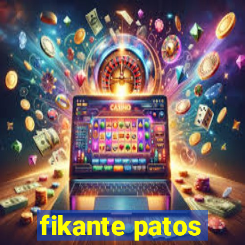 fikante patos