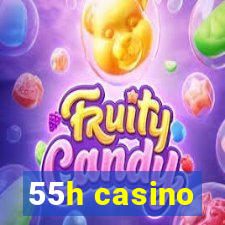 55h casino