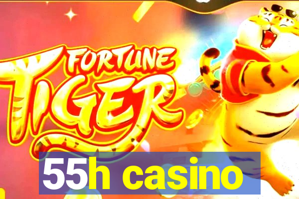 55h casino