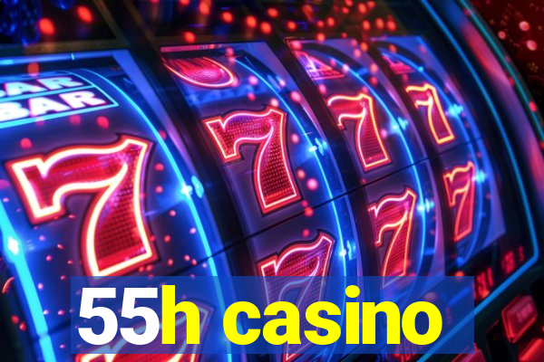 55h casino