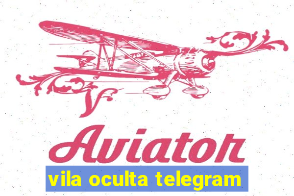 vila oculta telegram