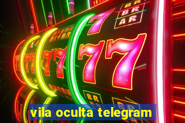 vila oculta telegram