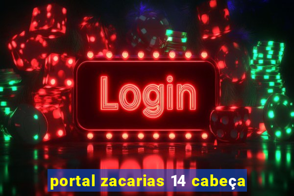 portal zacarias 14 cabeça