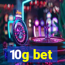 10g bet