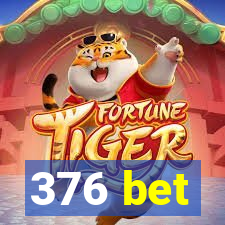 376 bet