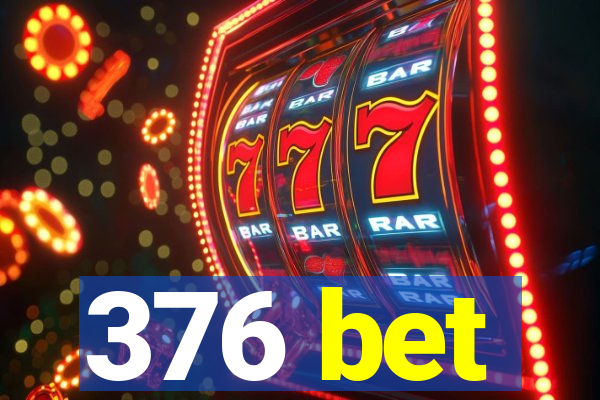 376 bet