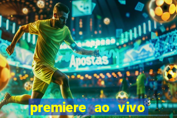 premiere ao vivo hoje gratis