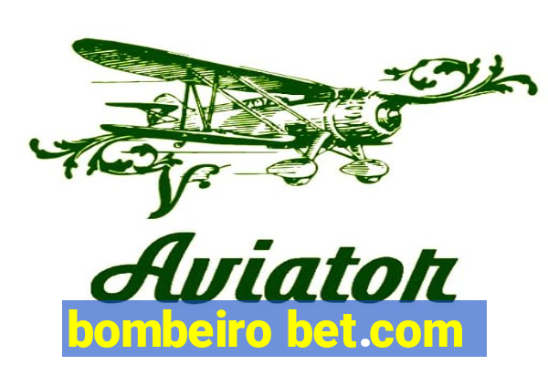 bombeiro bet.com