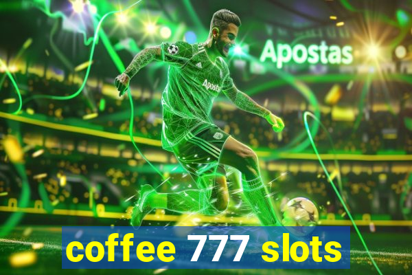 coffee 777 slots