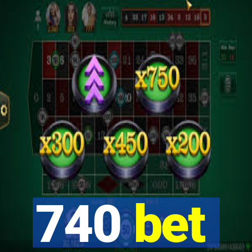 740 bet