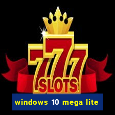 windows 10 mega lite