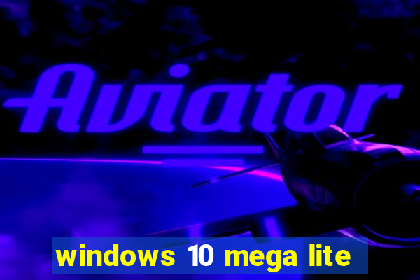 windows 10 mega lite