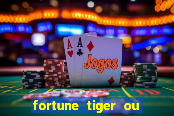 fortune tiger ou fortune ox