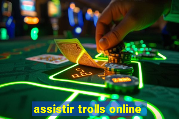 assistir trolls online