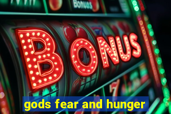 gods fear and hunger