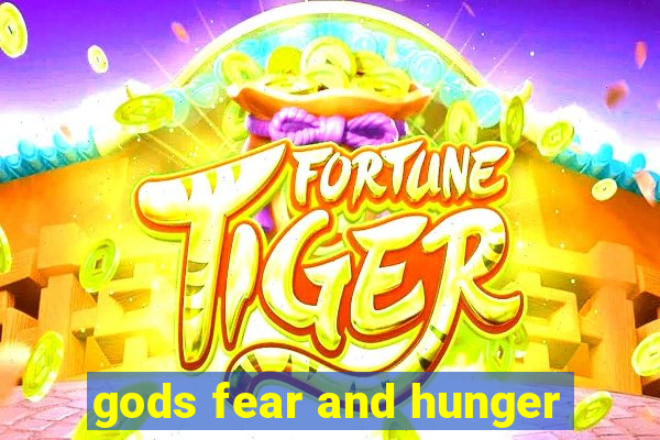 gods fear and hunger