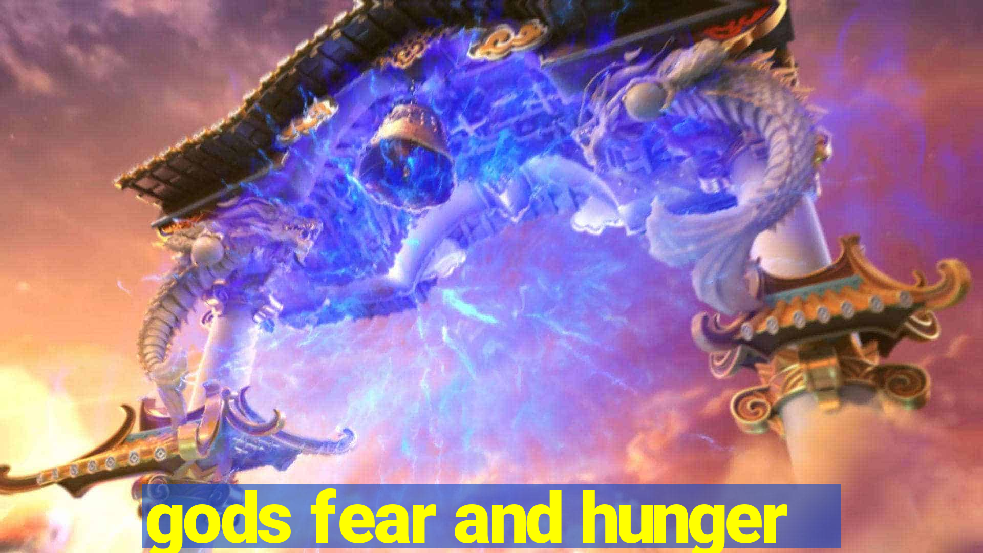 gods fear and hunger