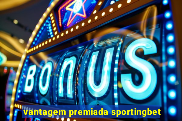 vantagem premiada sportingbet