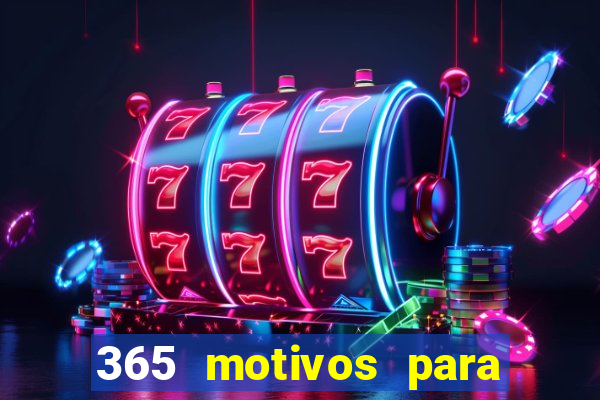 365 motivos para te amar