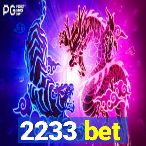 2233 bet