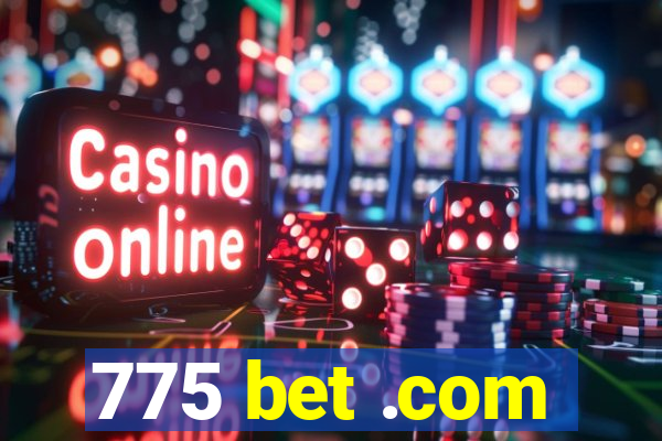 775 bet .com