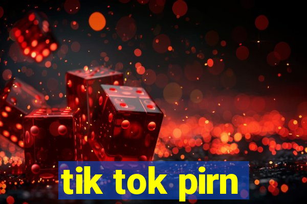 tik tok pirn