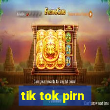 tik tok pirn