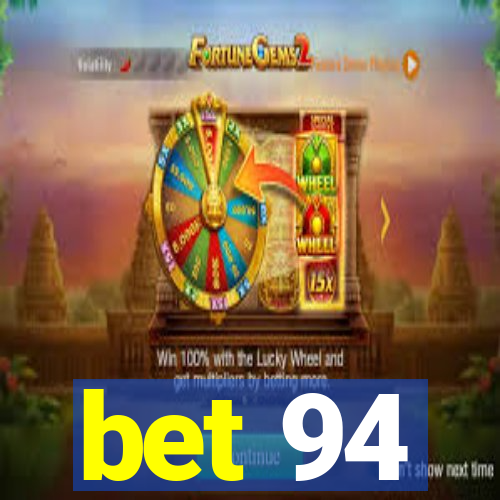 bet 94