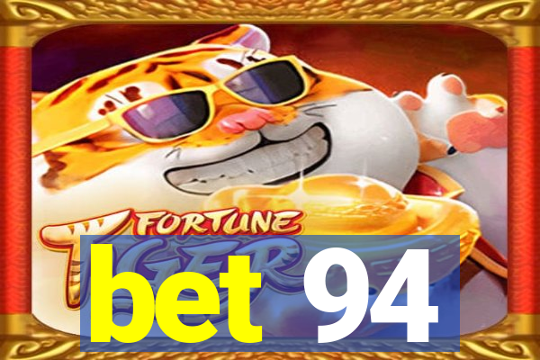 bet 94