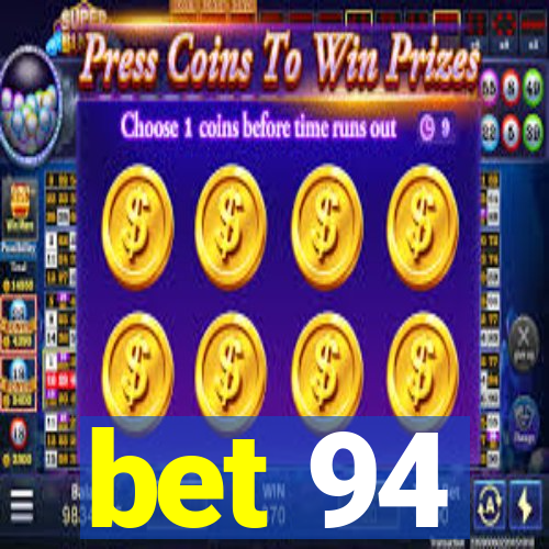 bet 94