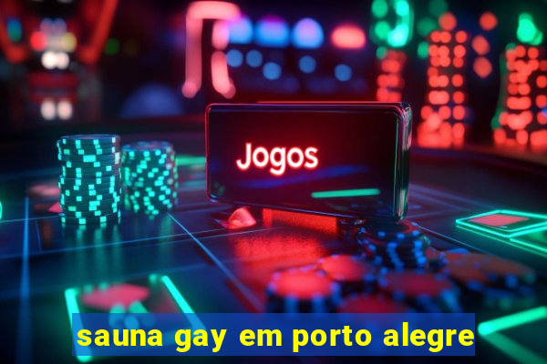 sauna gay em porto alegre