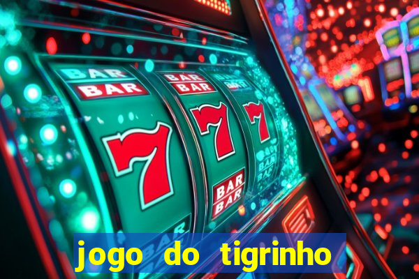 jogo do tigrinho teste gratis