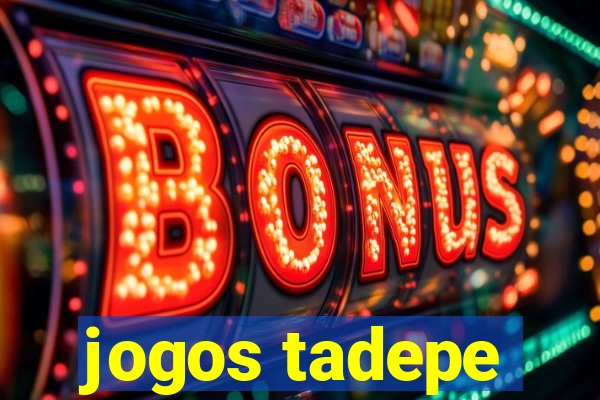 jogos tadepe