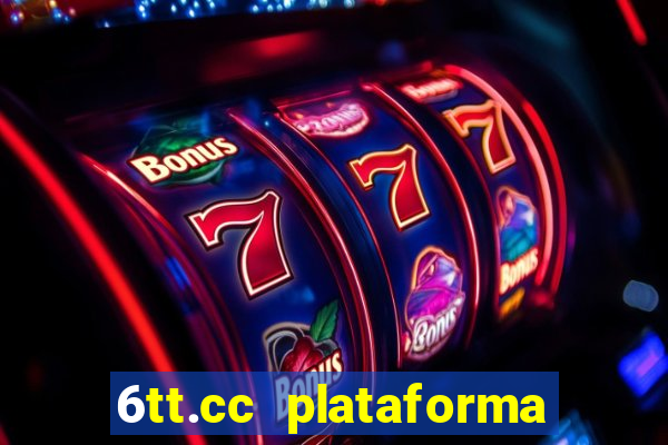 6tt.cc plataforma de jogos