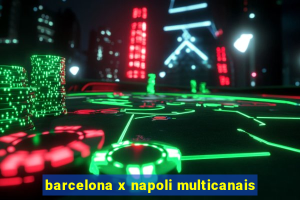 barcelona x napoli multicanais