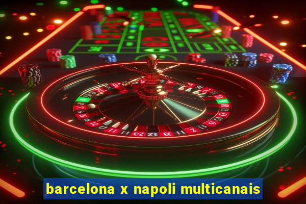 barcelona x napoli multicanais