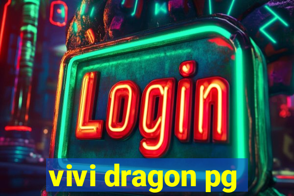 vivi dragon pg