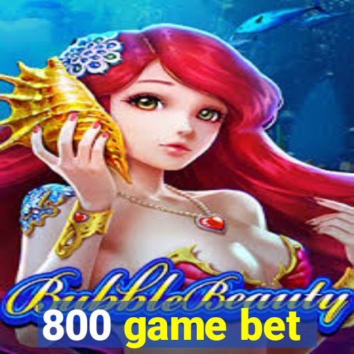 800 game bet